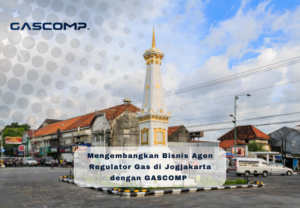 Bisnis Agen Regulator Gas di Jogjakarta dengan GASCOMP