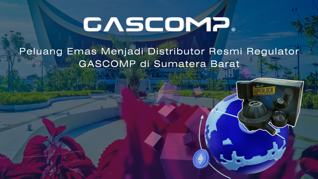 Peluang Emas Menjadi Distributor Resmi Regulator GASCOMP di Sumatera Barat