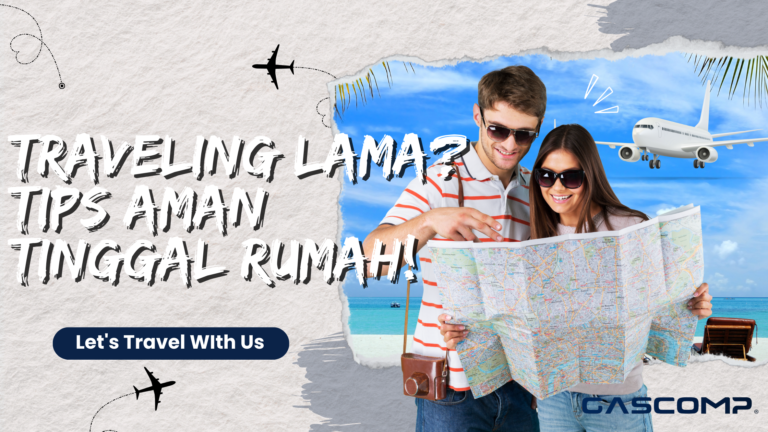 Traveling Lama? Tips Aman Tinggal Rumah!