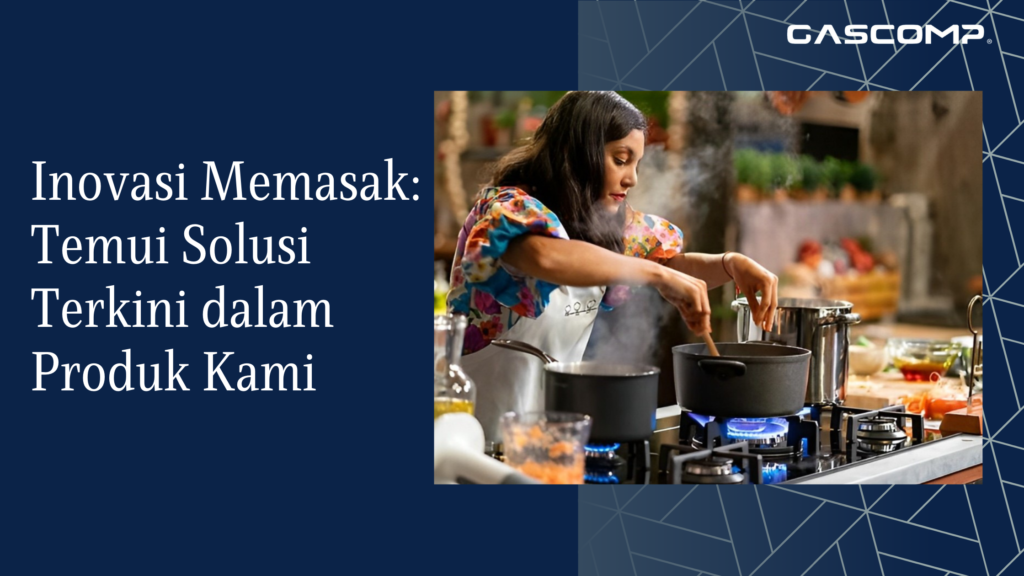 Inovasi Memasak: Temui Solusi Terkini dalam Produk Kami